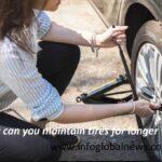 How can you maintain tires for longer wear