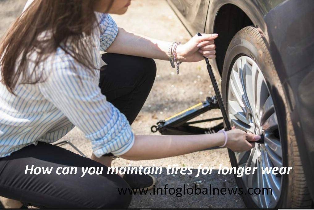 How can you maintain tires for longer wear