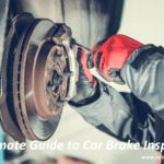 Ultimate Guide to Car Brake Inspection
